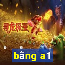 bằng a1