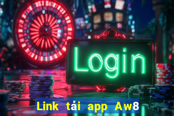 Link tải app Aw8 Nhận 50k