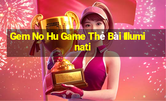 Gem No Hu Game Thẻ Bài Illuminati