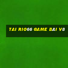 Tai Rio66 Game Bài V8