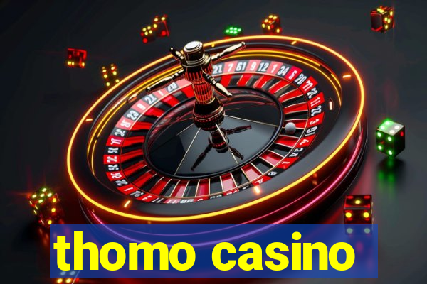 thomo casino