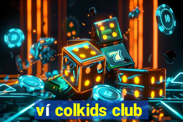 ví colkids club