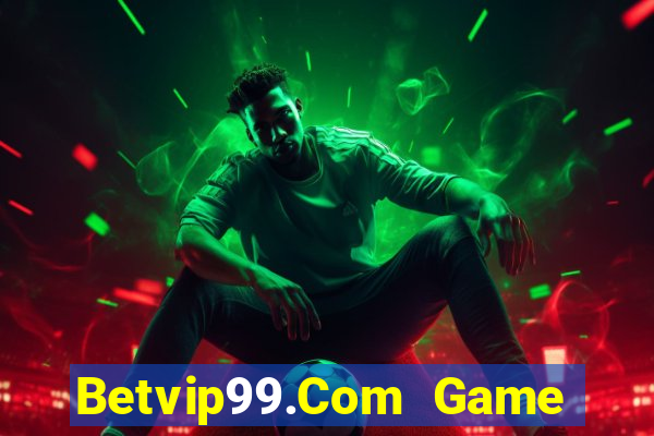 Betvip99.Com Game Bài Mới