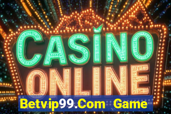 Betvip99.Com Game Bài Mới