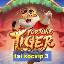 tại socvip 3