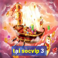 tại socvip 3