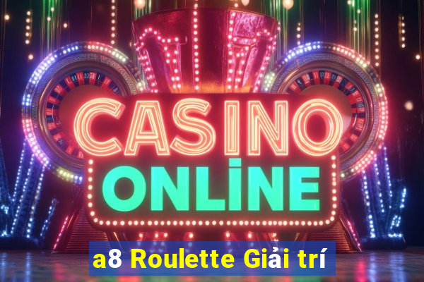 a8 Roulette Giải trí