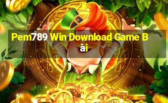 Pem789 Win Download Game Bài