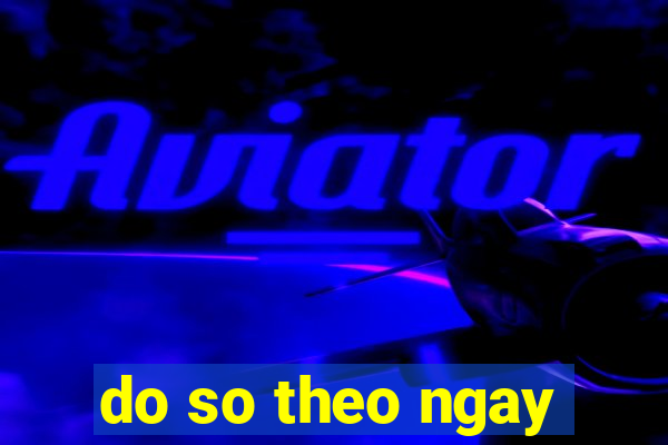 do so theo ngay