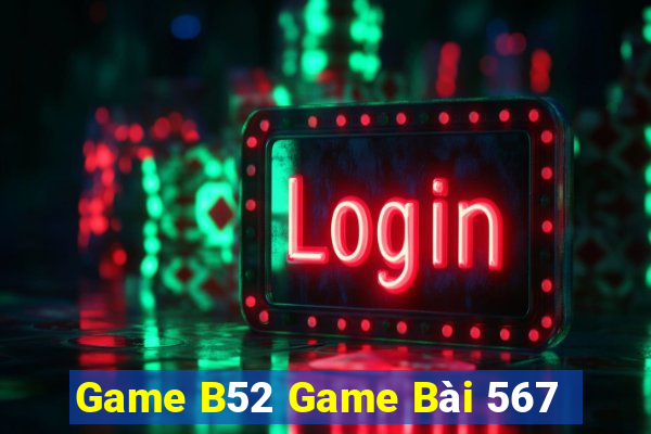 Game B52 Game Bài 567