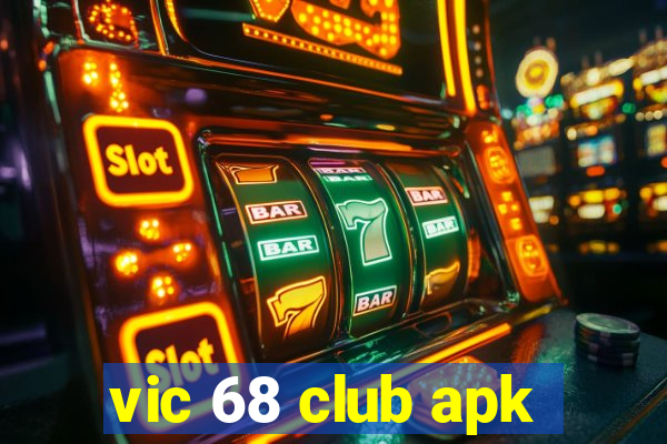 vic 68 club apk