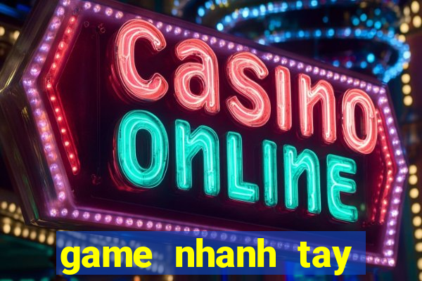 game nhanh tay lẹ mắt