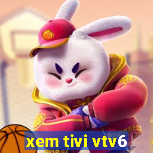 xem tivi vtv6