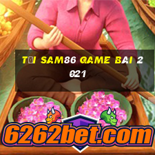 Tải Sam86 Game Bài 2021