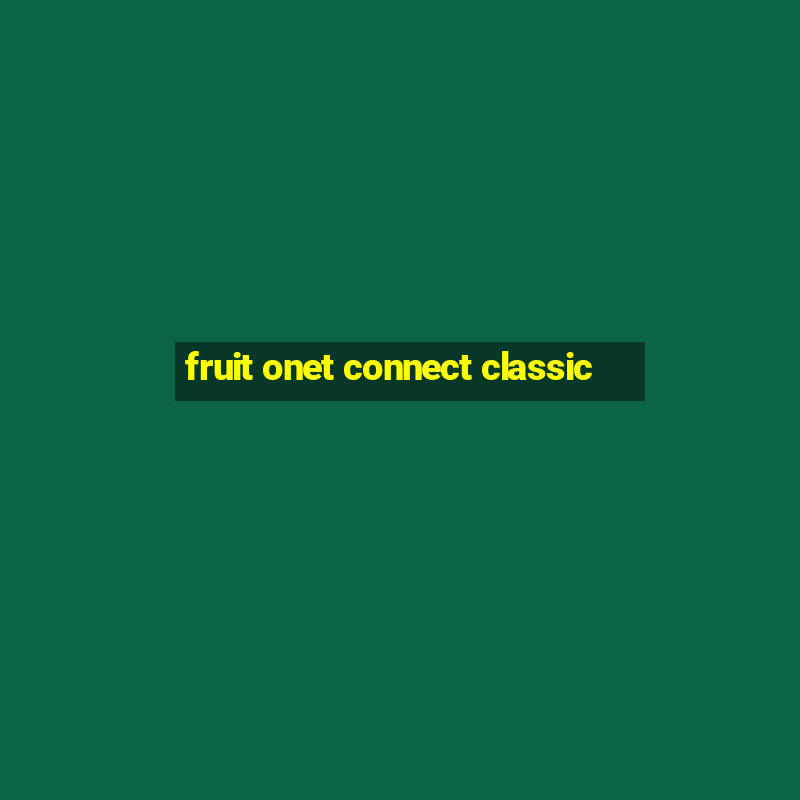 fruit onet connect classic