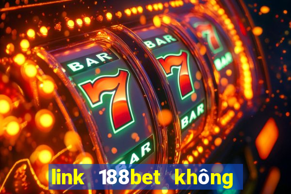 link 188bet không bị chặn