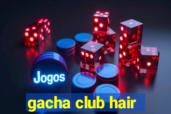 gacha club hair