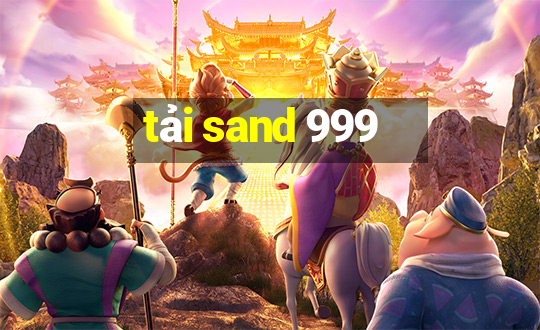 tải sand 999