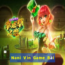 Nani Vin Game Bài Tài Xỉu