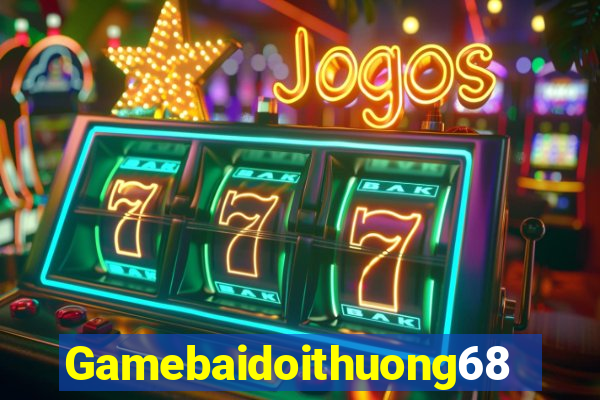 Gamebaidoithuong68 Tại Game Bài B52