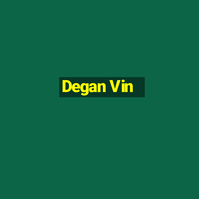 Degan Vin