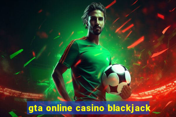 gta online casino blackjack