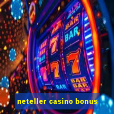 neteller casino bonus