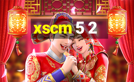 xscm 5 2