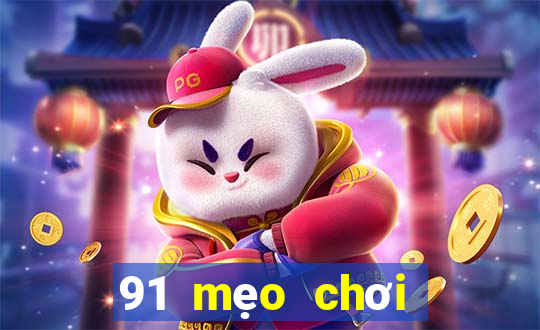 91 mẹo chơi game giải trí