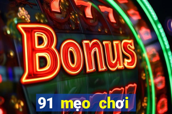 91 mẹo chơi game giải trí