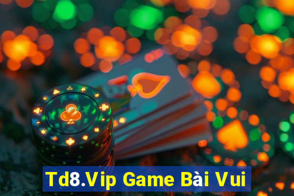 Td8.Vip Game Bài Vui