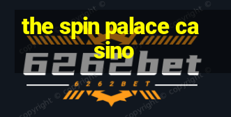 the spin palace casino