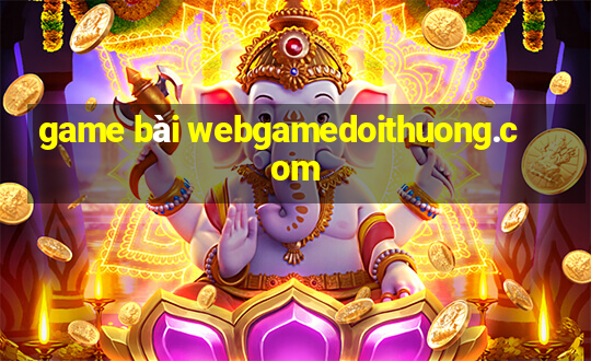 game bài webgamedoithuong.com