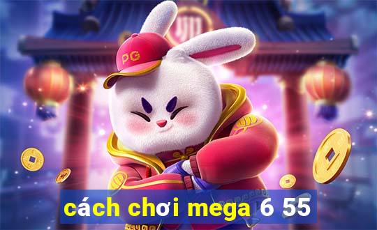 cách chơi mega 6 55