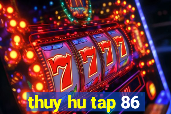 thuy hu tap 86