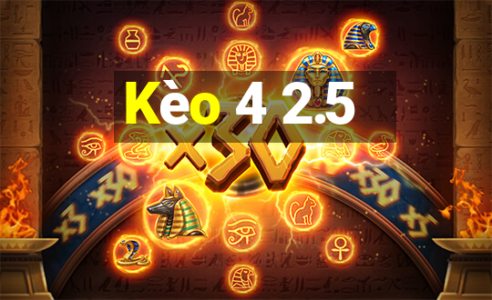 Kèo 4 2.5