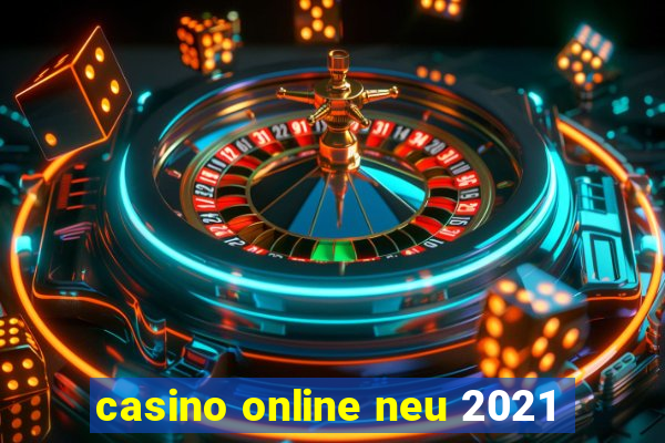 casino online neu 2021