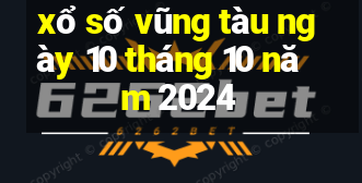 xổ số vũng tàu ngày 10 tháng 10 năm 2024