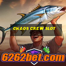 chaos crew slot