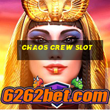 chaos crew slot