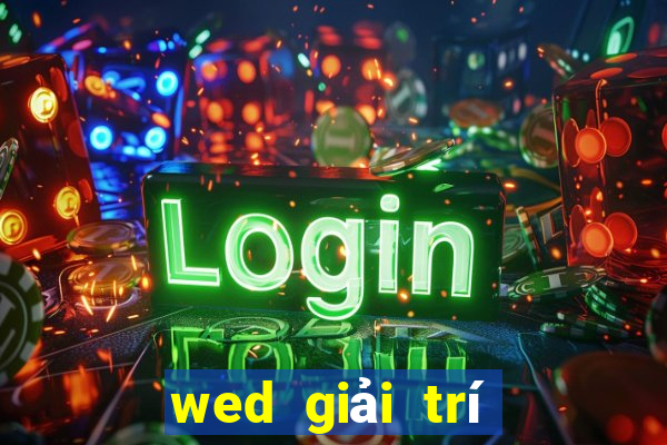 wed giải trí trò chơi điện tử