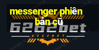 messenger phiên bản cũ