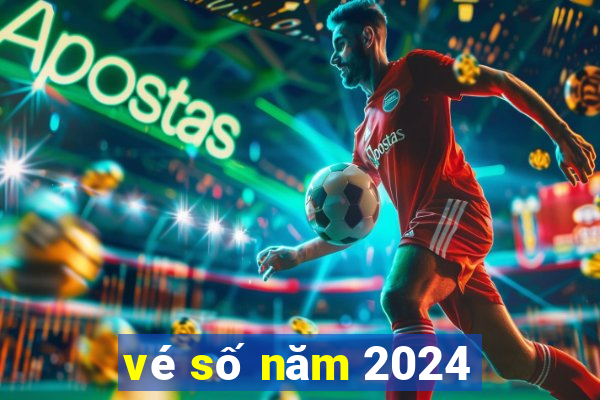 vé số năm 2024