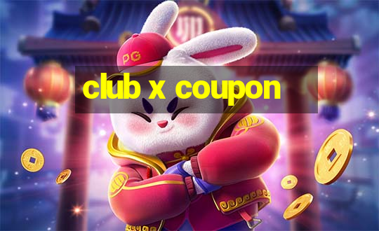 club x coupon