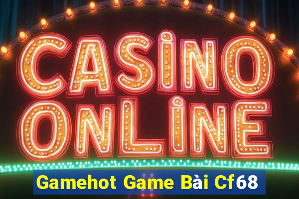 Gamehot Game Bài Cf68