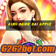 Audi game bài Apple