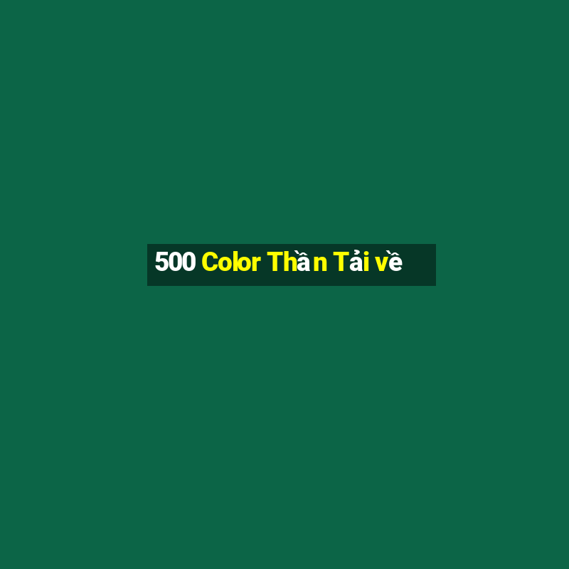 500 Color Thần Tải về