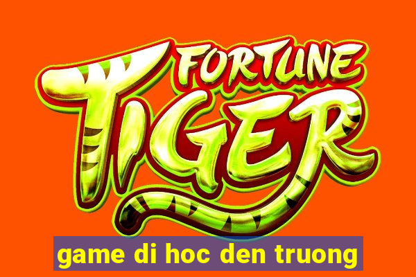 game di hoc den truong