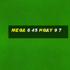 mega 6 45 ngày 9 7