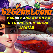 Fun88 dành riêng cho thành viên Color Avatar